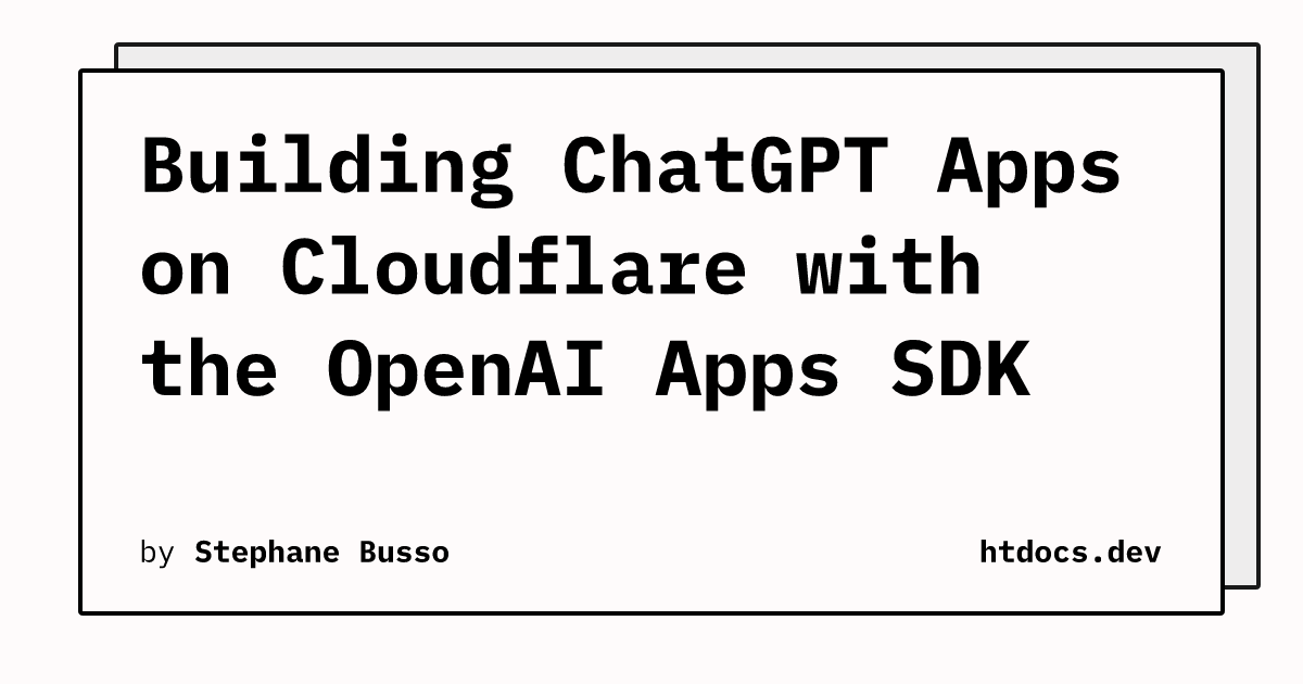 Building ChatGPT Apps on Cloudflare with the OpenAI Apps SDK
